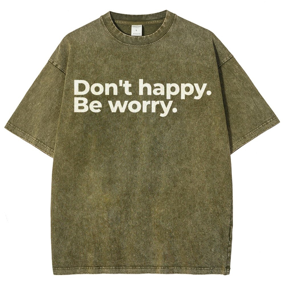 Don't Happy Vintage Distressed T-shirt