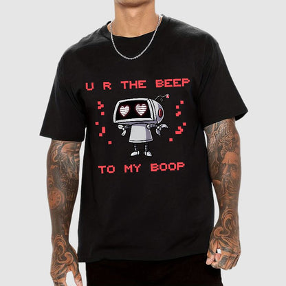 U R The Beep To My Boop Geeky T-Shirt