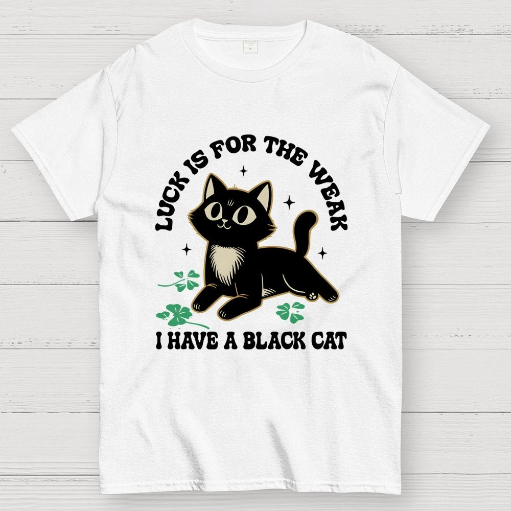 Luck Is For The Weak Geek T-Shirt