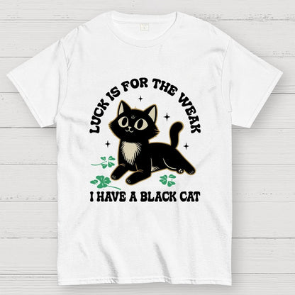 Luck Is For The Weak Geek T-Shirt