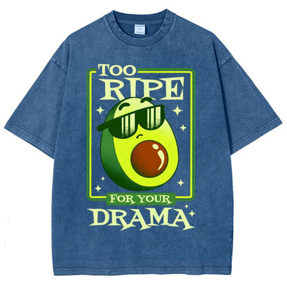 Too Ripe For Your Drama Vintage Distressed T-shirt