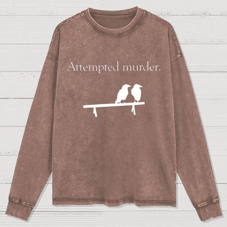 Attempted Murder Washed Long Sleeve Tee