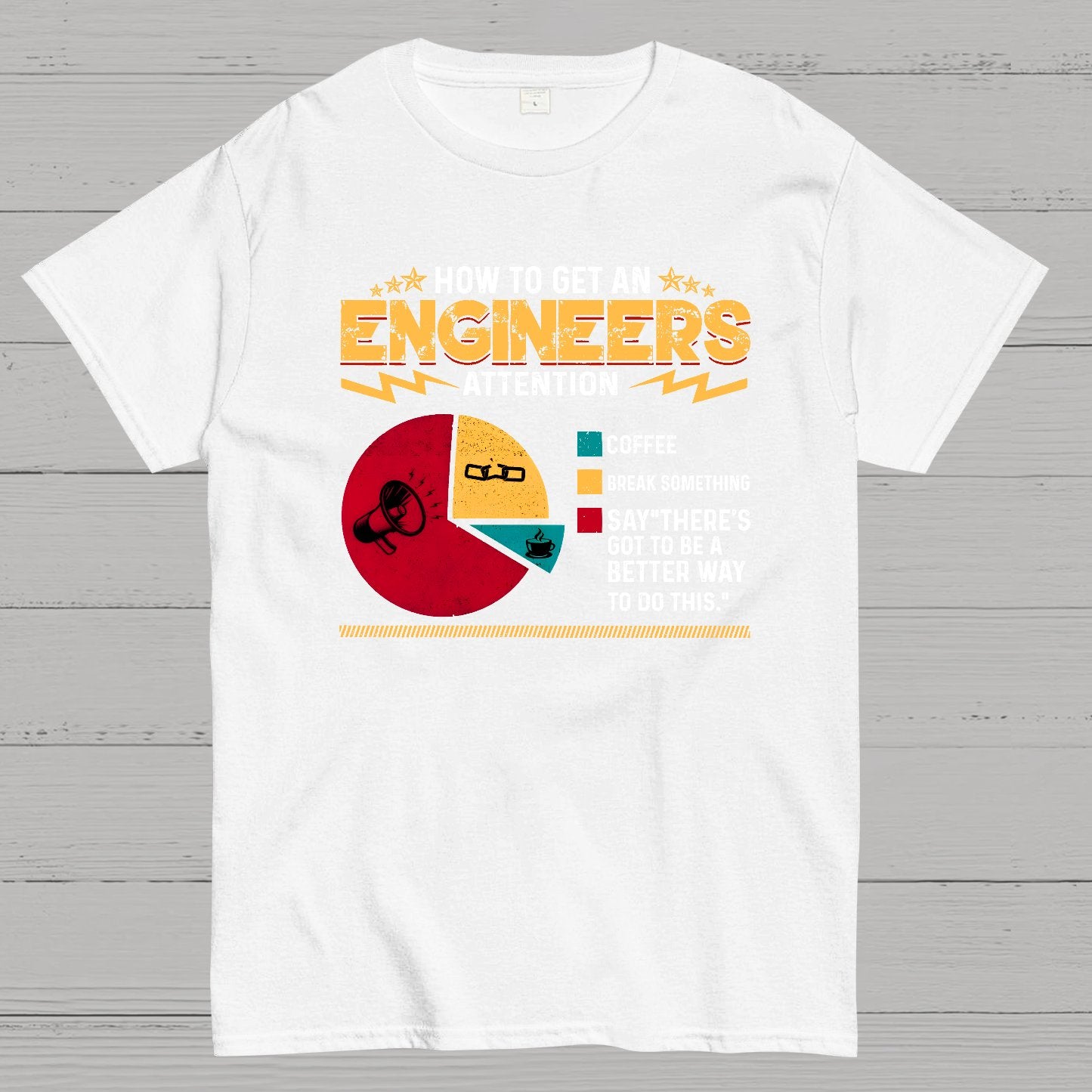 How To Get An Engineers Attention Geek T-Shirt