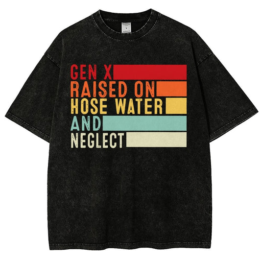 Gen X Raised On Hose Water And Neglect Vintage Distressed T-shirt