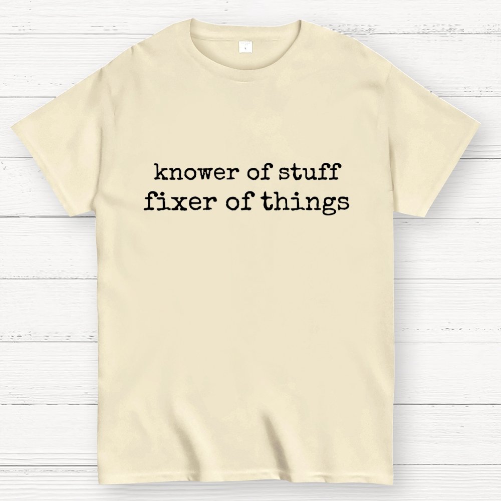 Knower Of Stuff • Fixer Of Things Geek T-Shirt
