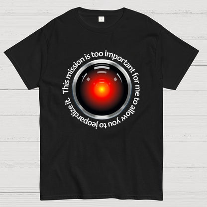 This Mission Is Too Important For Me To Allow You To Jeopardize It Geek T-Shirt