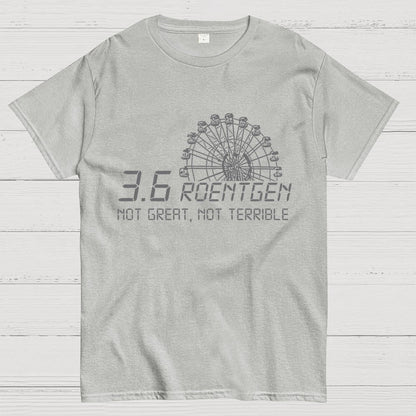 3.6 Roentgen Not Great  Not Terrible Geek T-Shirt