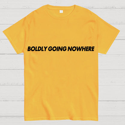 Adventurously Going Nowhere Funny Sarcasm Geek T-Shirt