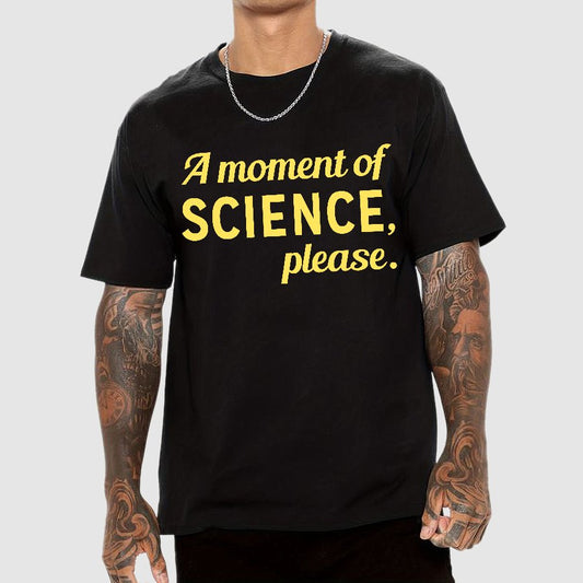 A Moment of Science, Please Geek T-Shirt