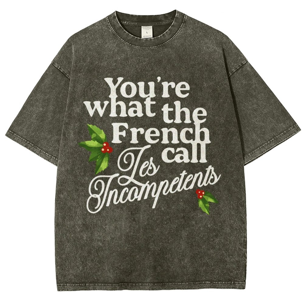 Funny Christmas You’Re What The French Call Les Incompetents Vintage Distressed T-shirt