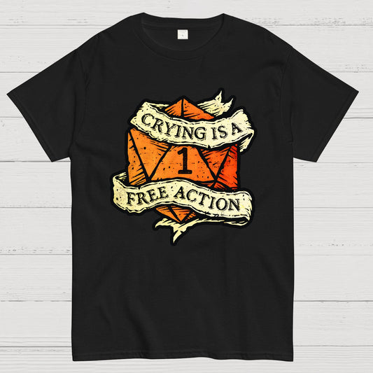Crying is a free action Geek T-Shirt
