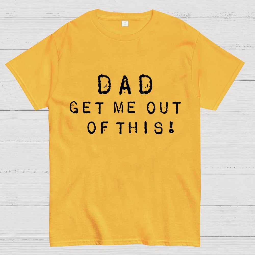 Dad, get me out of this Unisex Geek T-Shirt
