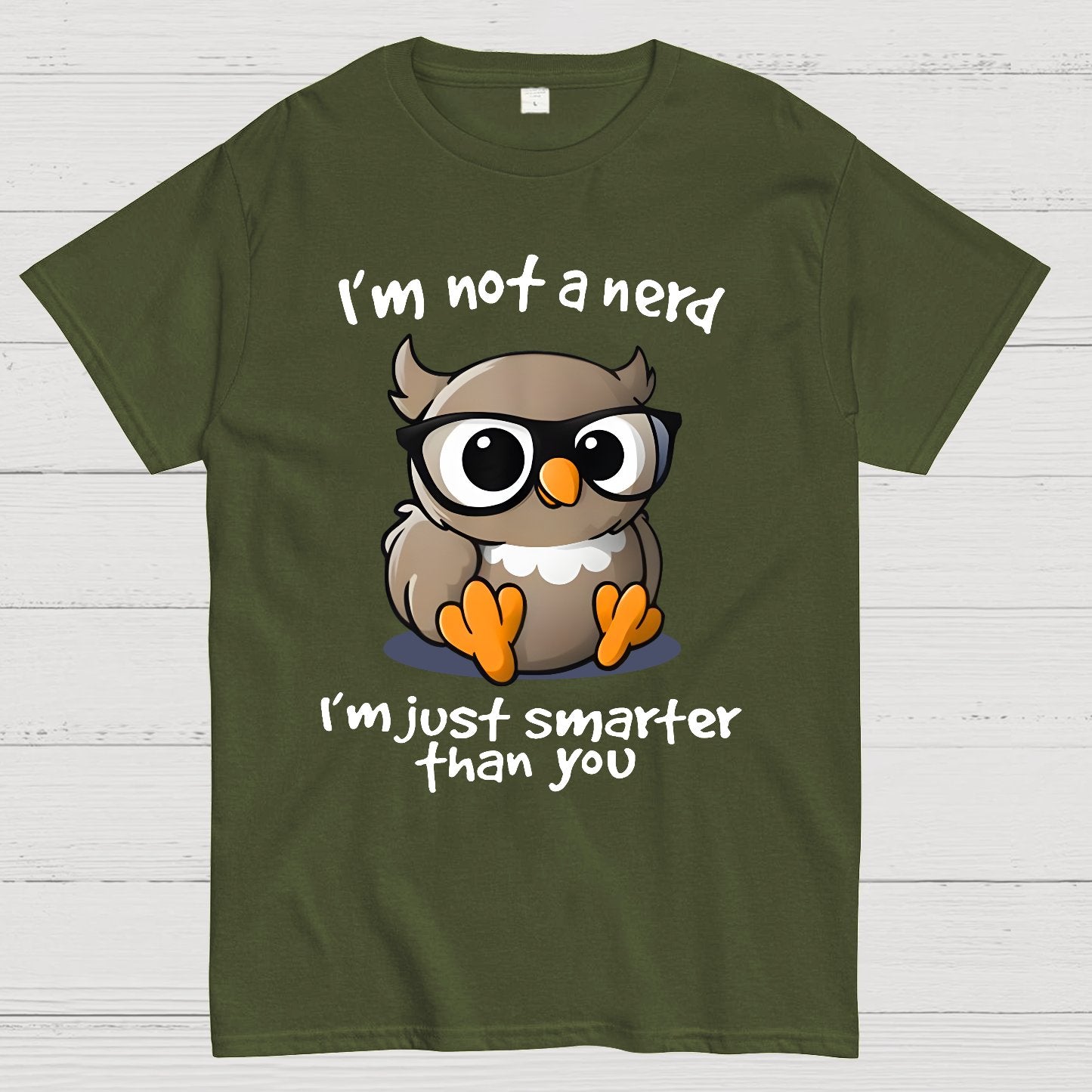 I’m Not A Nerd I’m Just Smarter Than You Geek T-Shirt