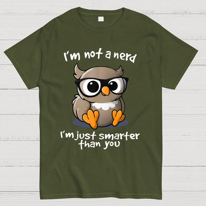 I’m Not A Nerd I’m Just Smarter Than You Geek T-Shirt