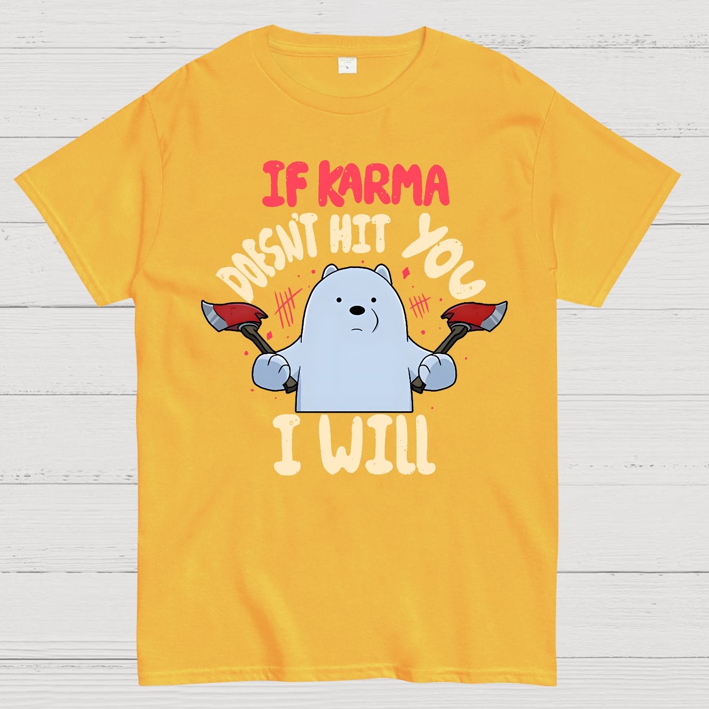 If karma doesn't hit you i will Geek T-Shirt