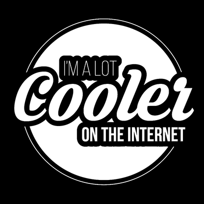 I'm A Lot Cooler On The Internet Geek T-Shirt