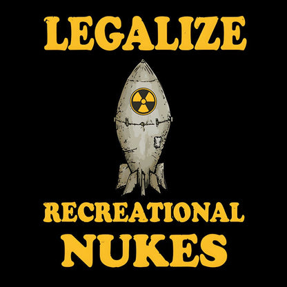 Legalize Recreational Nukes Geek T-Shirt