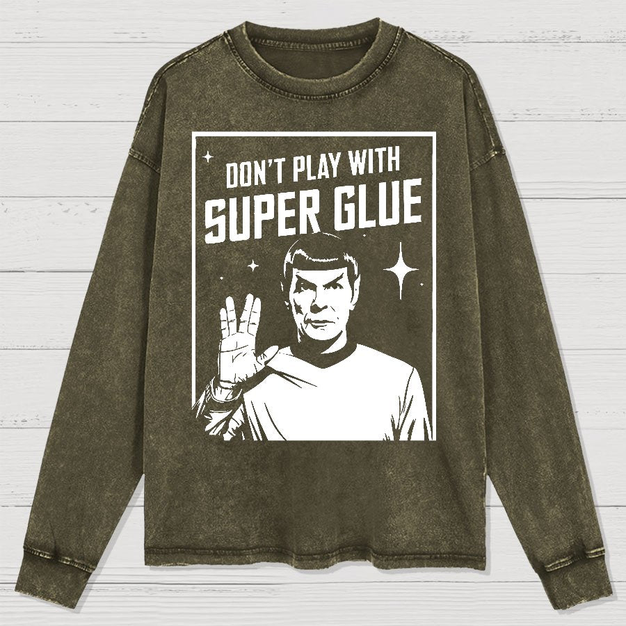 Don't Play With Superglue  Washed Long Sleeve Tee