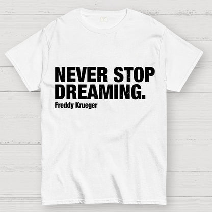 Never Stop Dreaming Geek T-Shirt