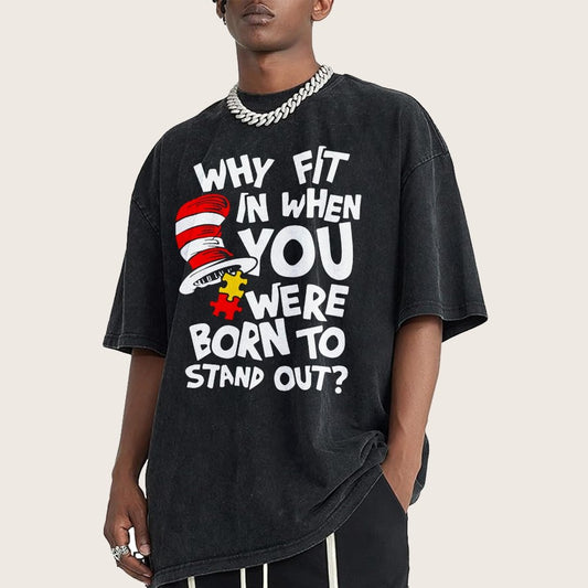 Why Fit In When You Were Born To Stand Out Vintage Distressed T-shirt
