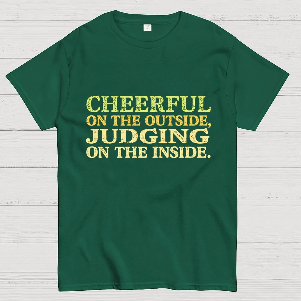 Cheerful On The Outside, Judging On The Inside. Geek T-Shirt