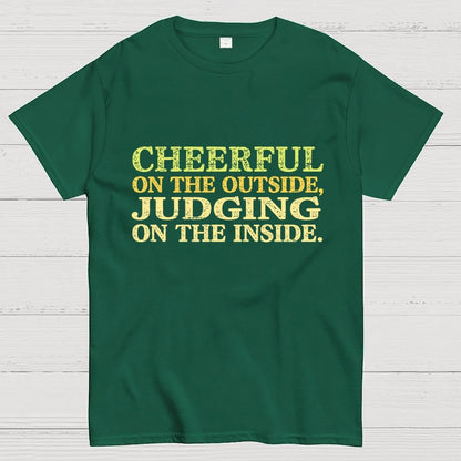 Cheerful On The Outside, Judging On The Inside. Geek T-Shirt