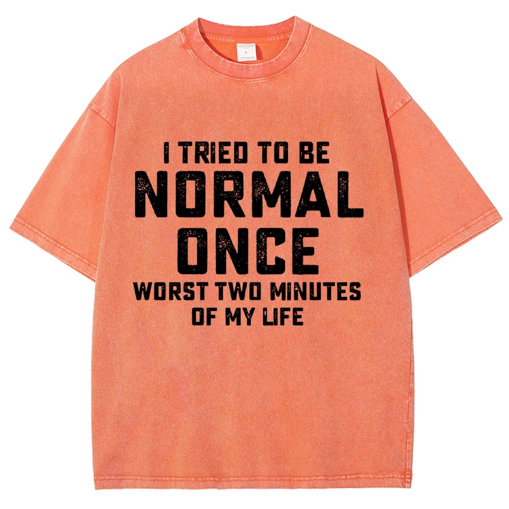 I Tried Being Normal Once. Worst 2 Minutes Of My Life Vintage Distressed T-shirt