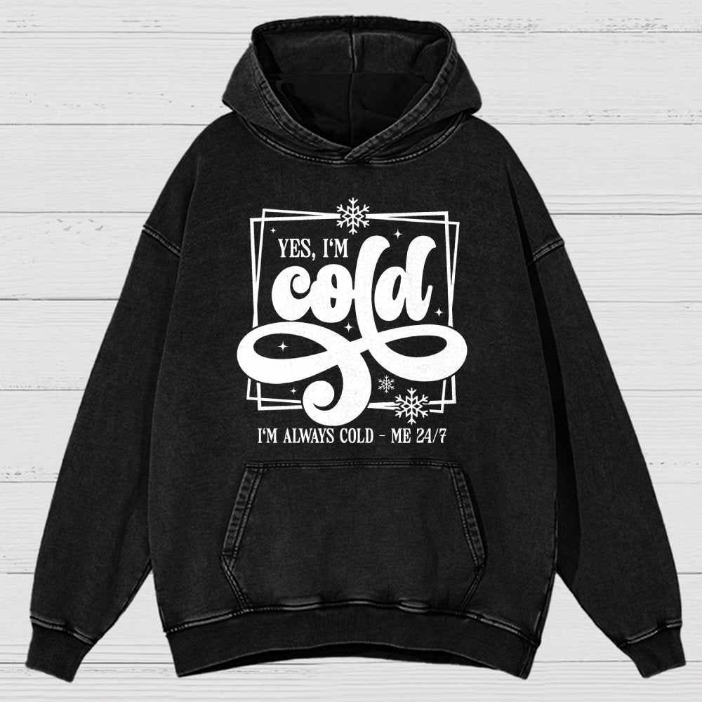 Yes I'm Cold Me 24:7 Vintage Distressed Hoodie