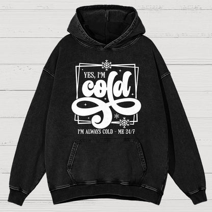 Yes I'm Cold Me 24:7 Vintage Distressed Hoodie