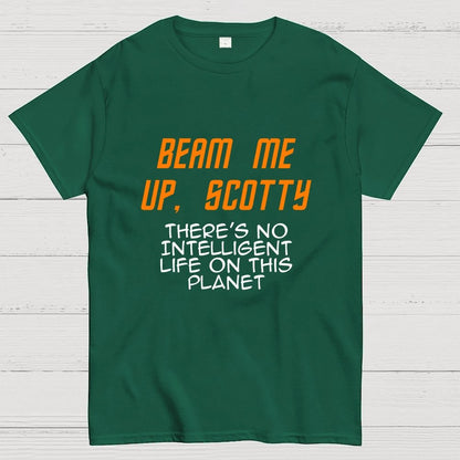 Beam Me Up Buddy There's No Intelligent Life On This Planet Geek T-Shirt