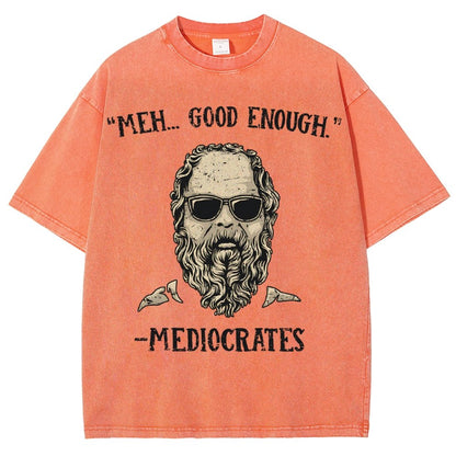 ”meh，good enough“-Mediocrates Vintage Distressed T-shirt