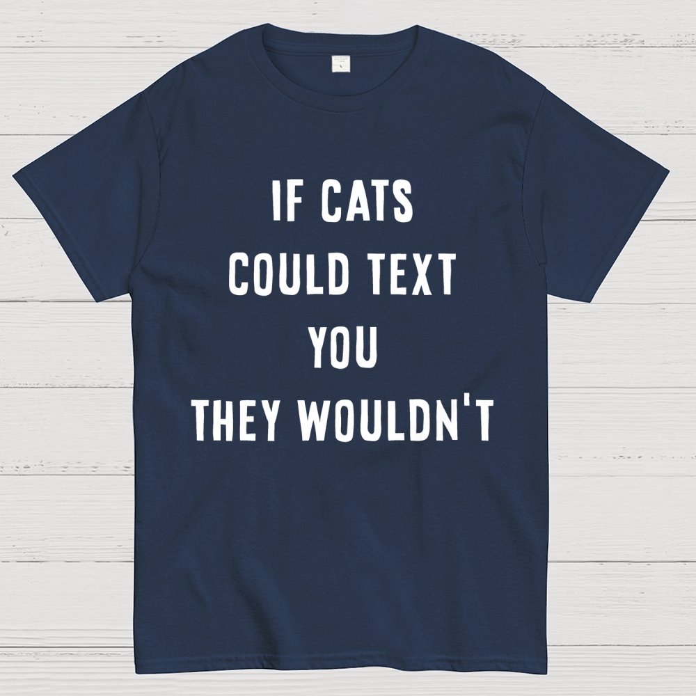 If Cats Could Text You Geek T-Shirt