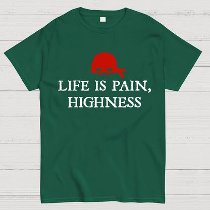 Life is Pain, Highness Geek T-Shirt
