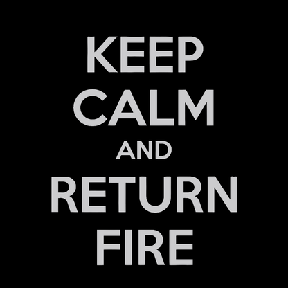Keep Calm and Return Fire Geek T-Shirt