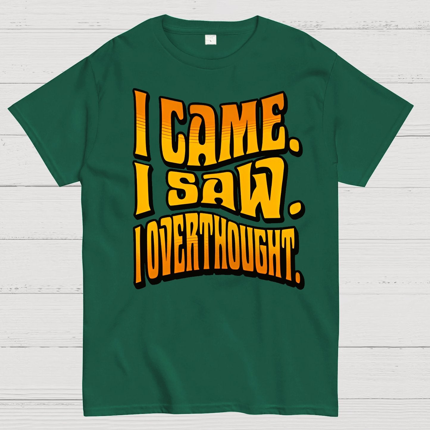 I Came. I Saw. I Overthought Geek T-Shirt
