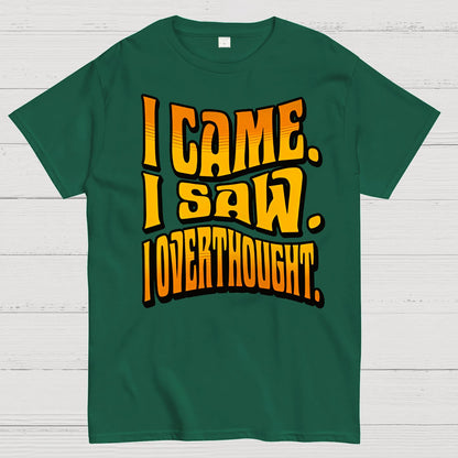I Came. I Saw. I Overthought Geek T-Shirt
