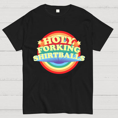 The Good Shirt Holy Forking Shirtballs Geek T-Shirt