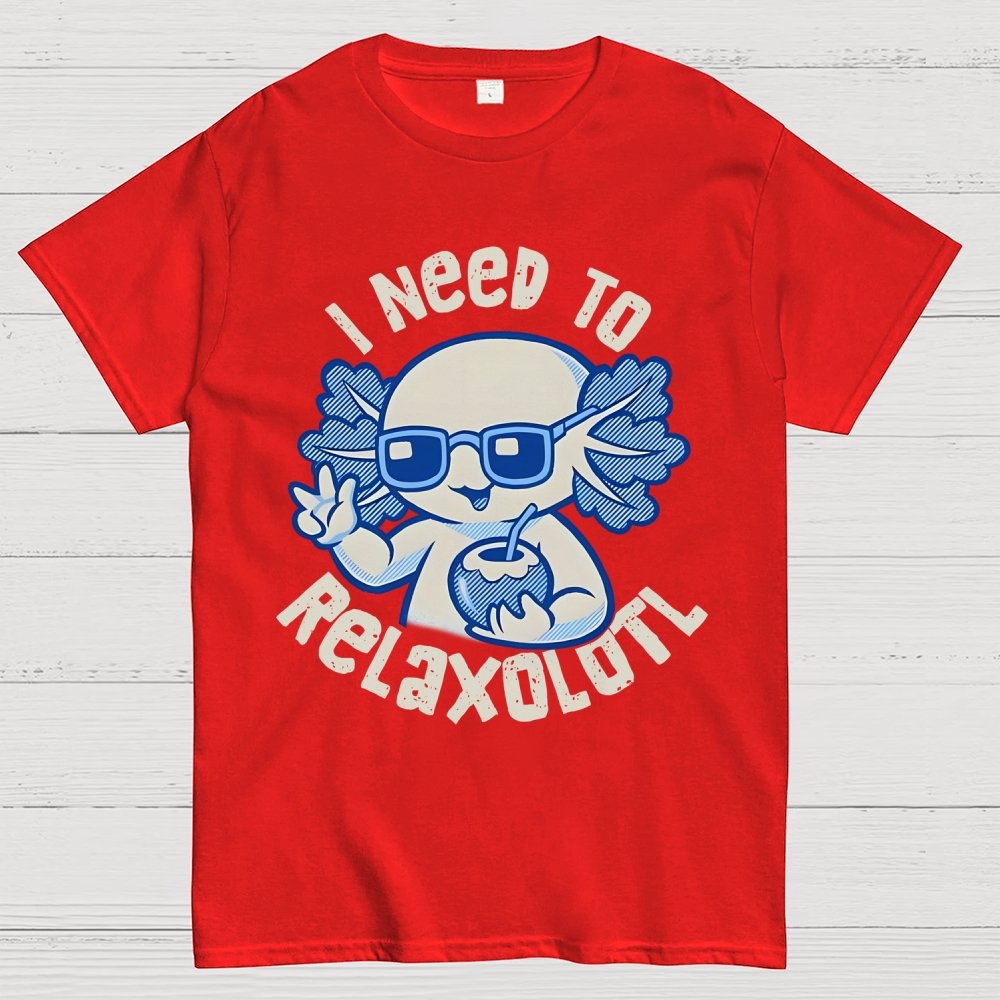 I Need To Relaxolotl Geek T-Shirt