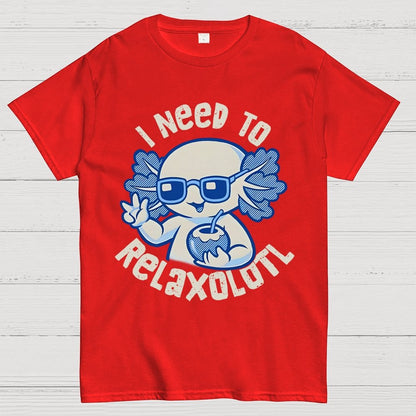 I Need To Relaxolotl Geek T-Shirt