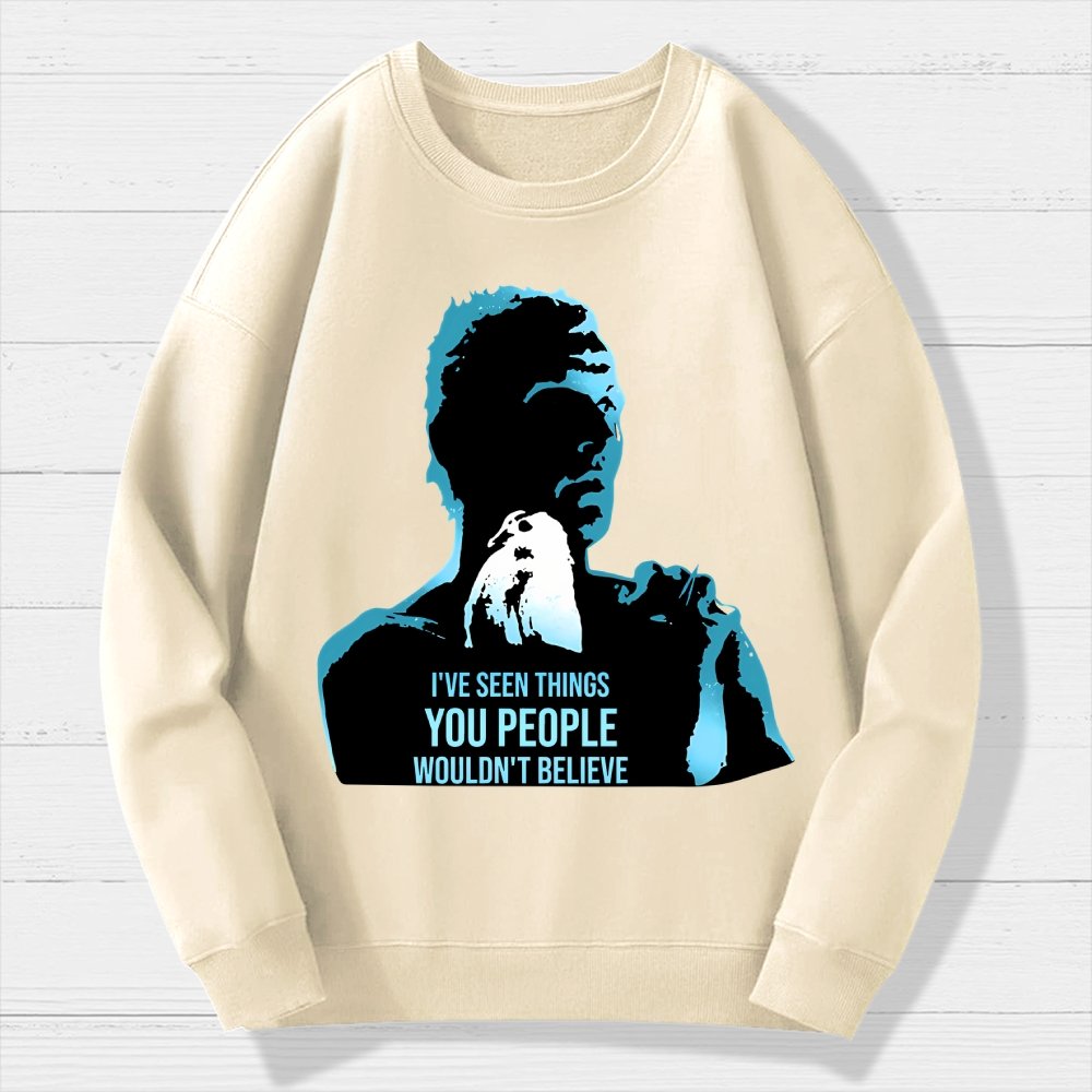 I've Seen Things You People Wouldn't Believe Geek Cotton Sweatshirt