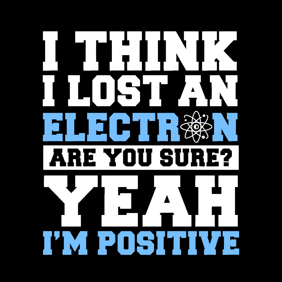 I Think I Lost An Electron Geek T-Shirt