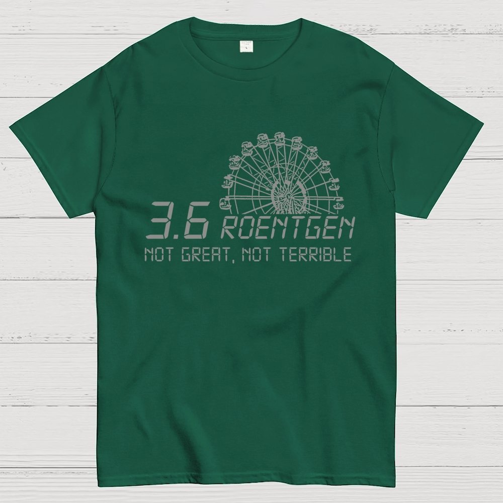 3.6 Roentgen Not Great  Not Terrible Geek T-Shirt