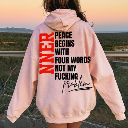 Inner Peace Begins With Four Words Funny quote Sassy Printed Back Cotton Hoodie