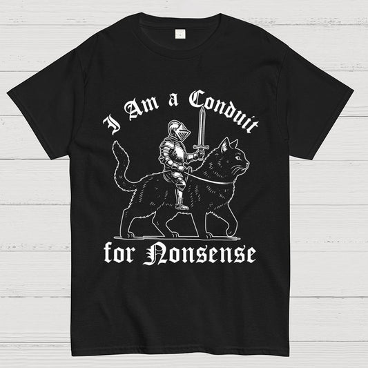 I Am a Conduit for Nonsense Funny Knight And Cat Geek T-Shirt