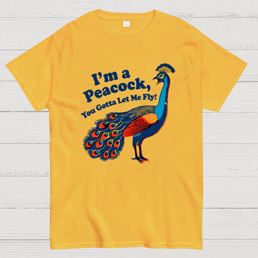 I'm a Peacock You Gotta Let Me Fly Geek T-Shirt