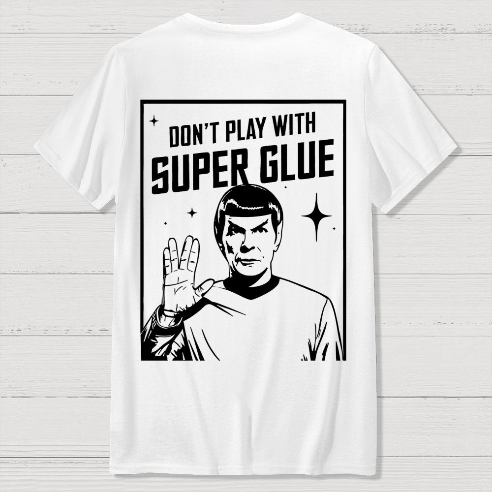 Don't Play With Superglue Front And Back Printing Geek T-Shirt