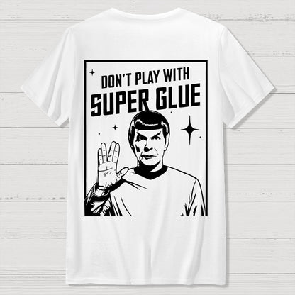 Don't Play With Superglue Front And Back Printing Geek T-Shirt