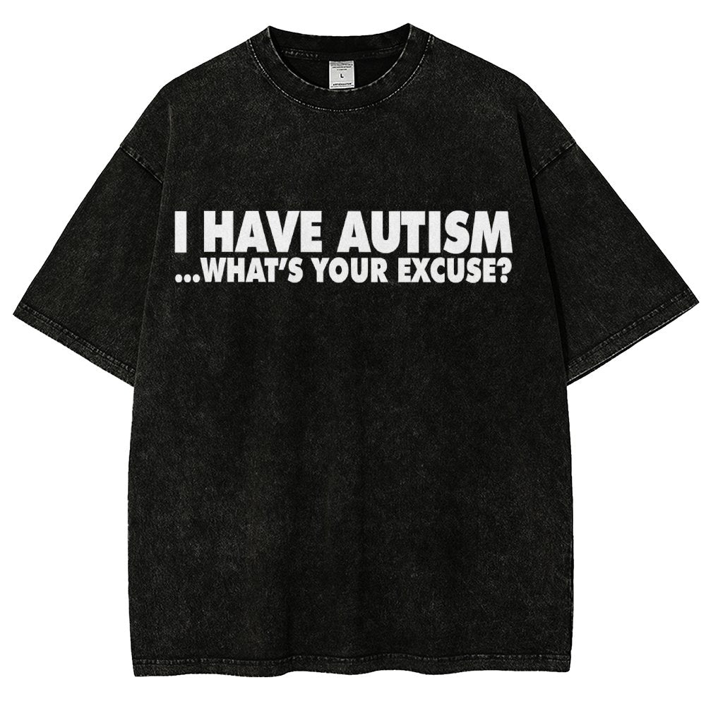 I Have Autism What's Your Excuse  Vintage Distressed T-shirt