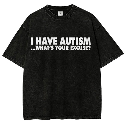 I Have Autism What's Your Excuse  Vintage Distressed T-shirt