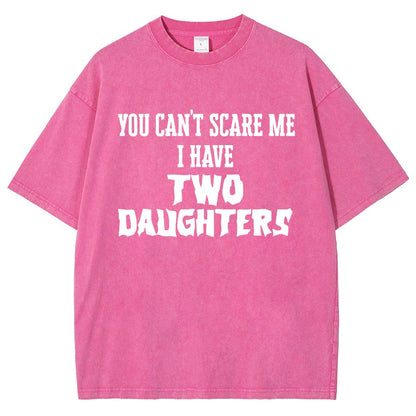 You Can't Scare Me I Have Two Daughters Funny Dad Vintage Distressed T-shirt